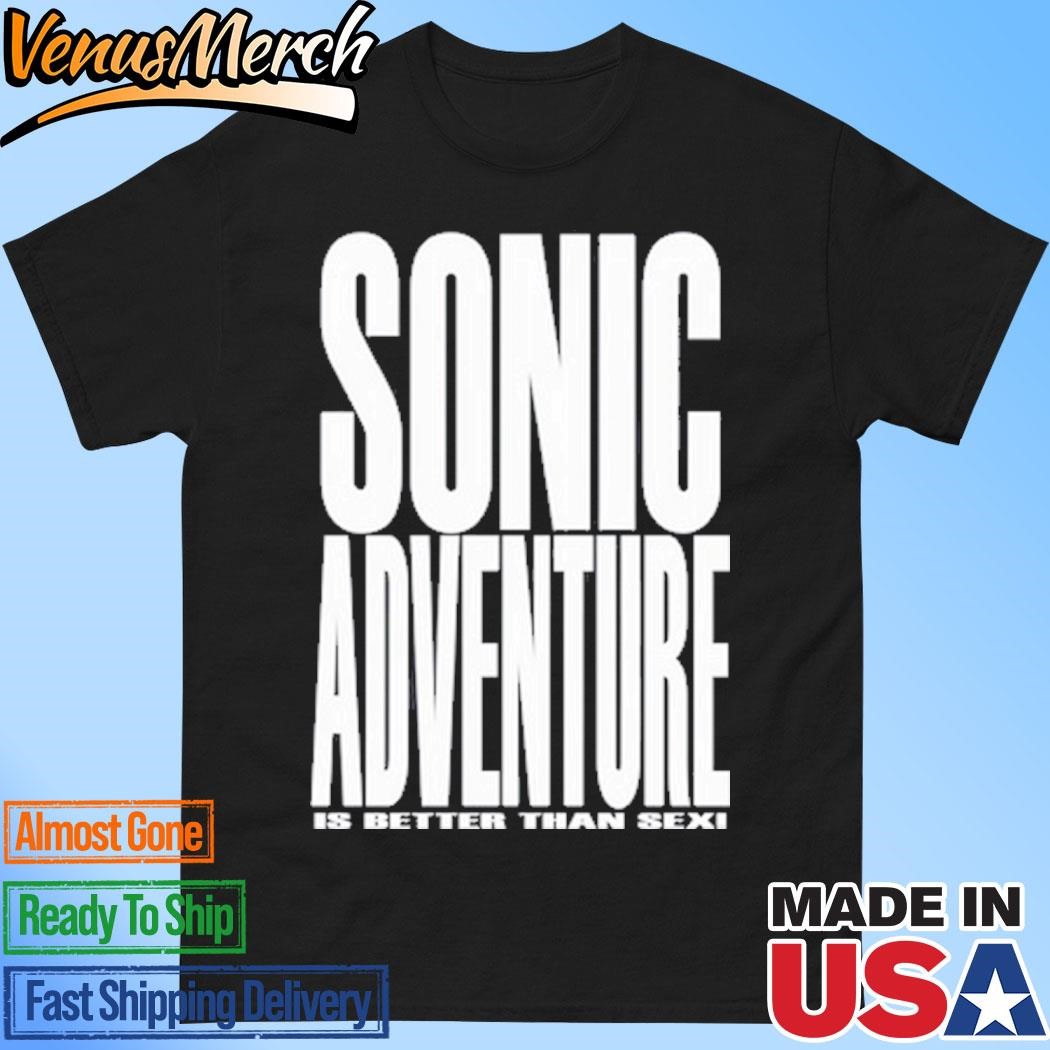 Mamono World Sonic Adventure Is Better Than Sex Shirt, hoodie and long  sleeve tee