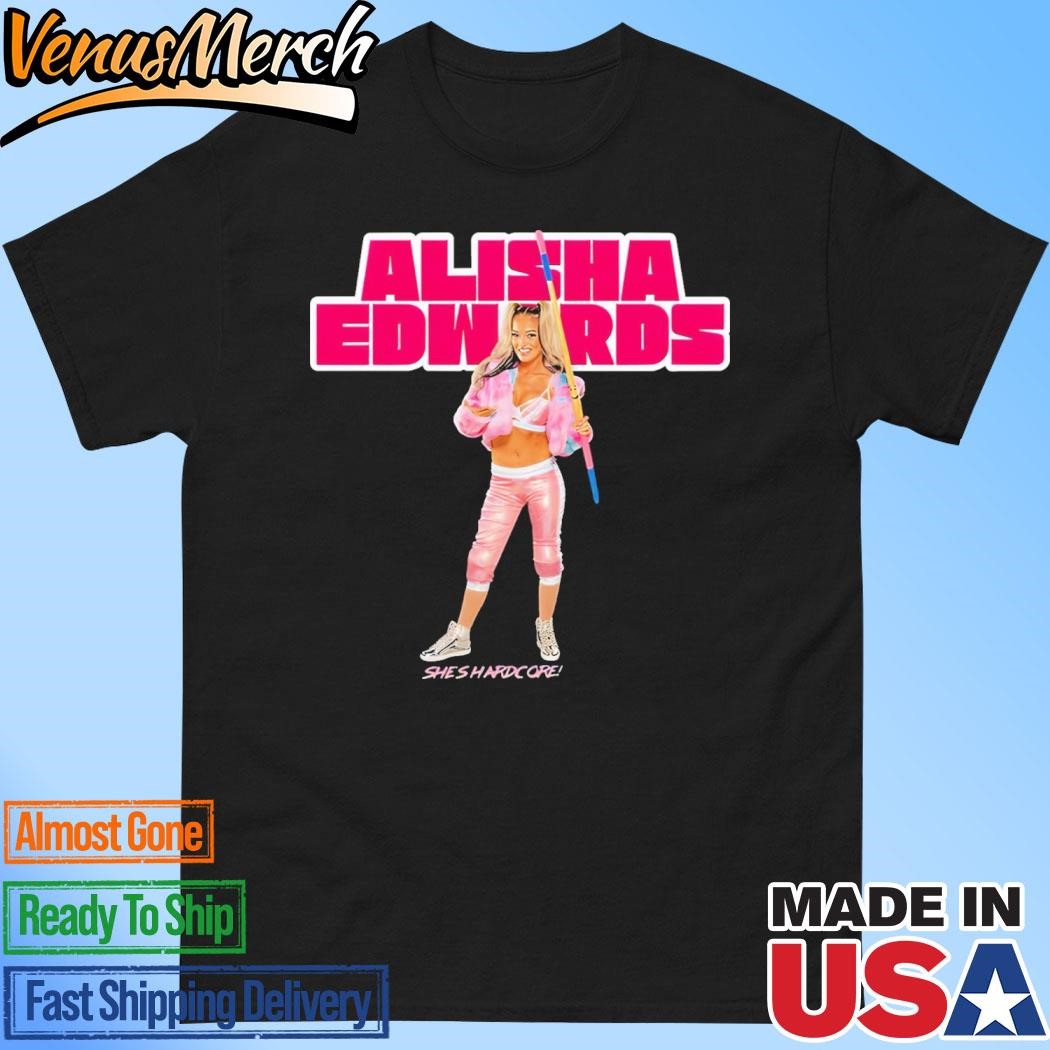 Official Alisha Edwards She’s Hardcore Shirt