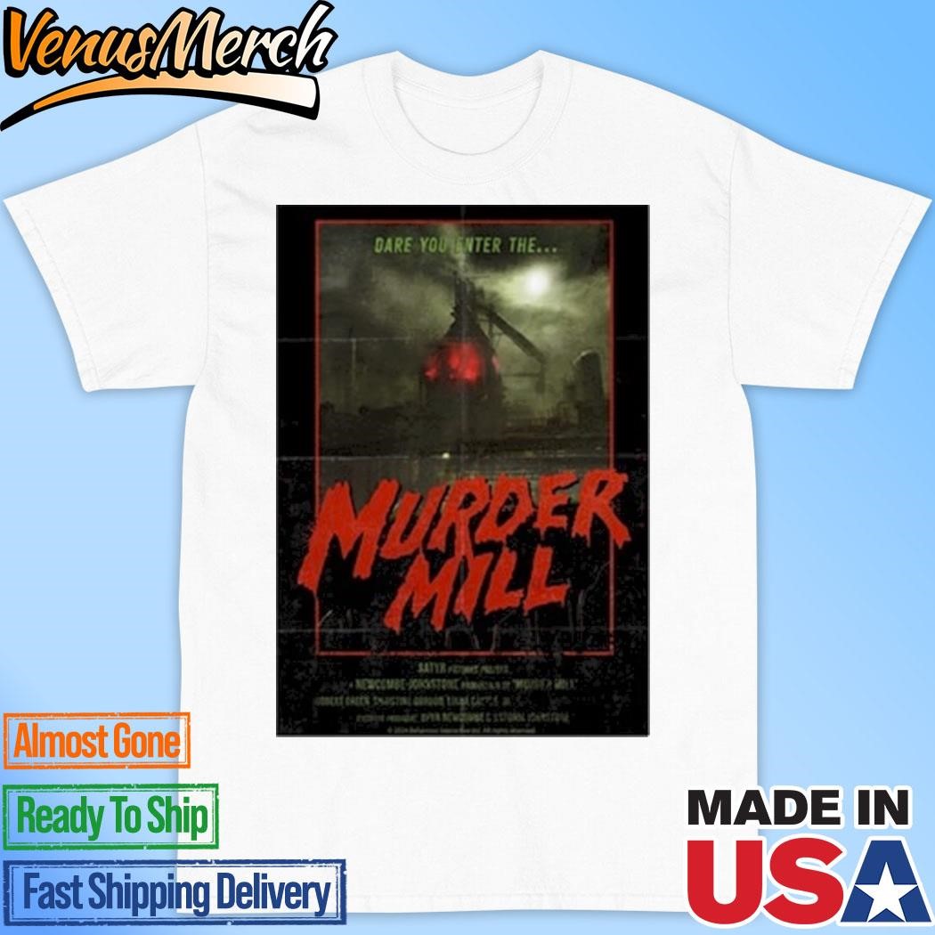 Official Dare You Enter The Murder Mill Poster Shirt