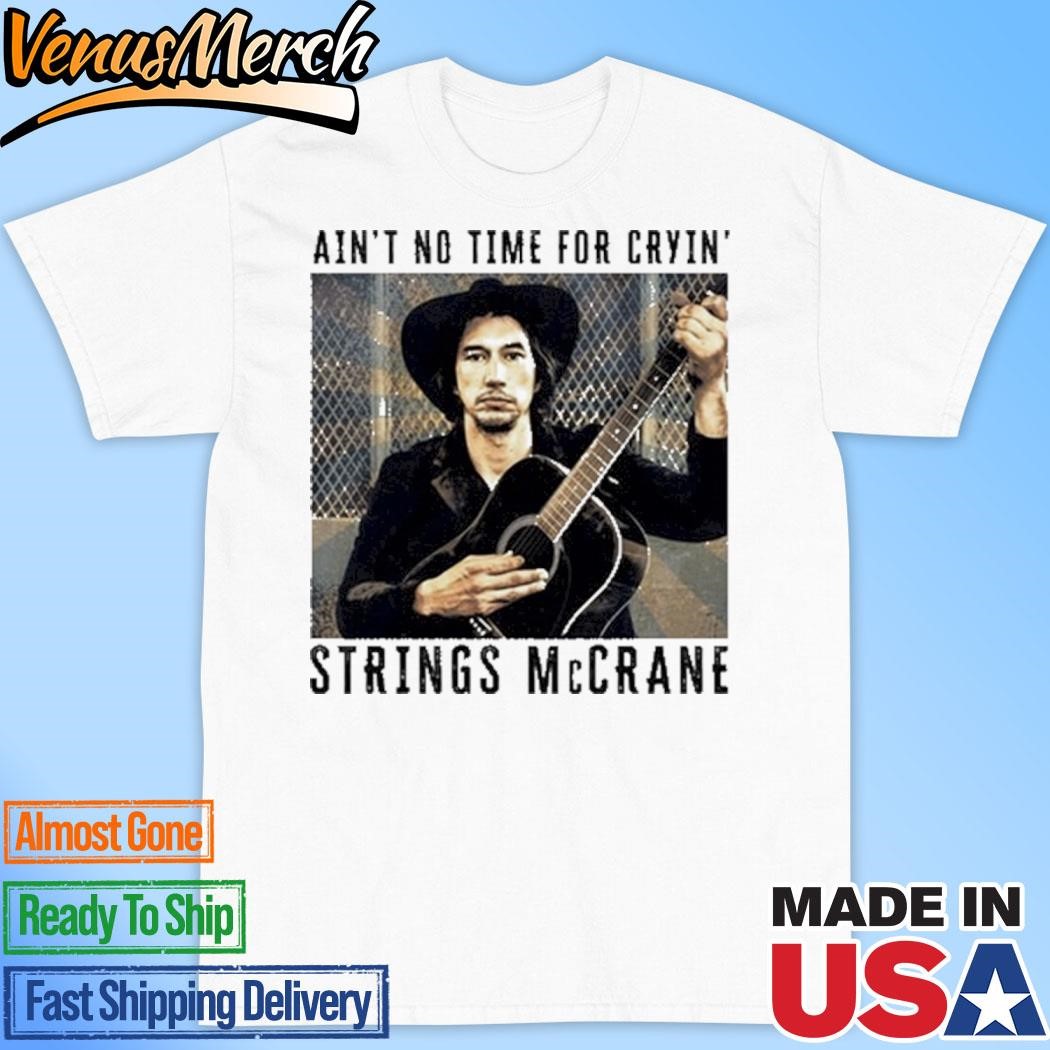 Official Ain't No Time For Cryin Strings McCrane Shirt