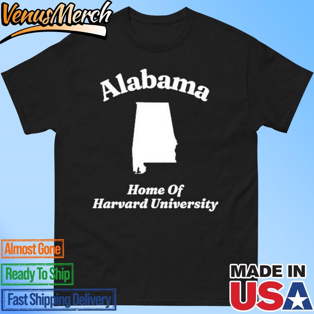 Official Alabama Home Of Harvard University Shirt