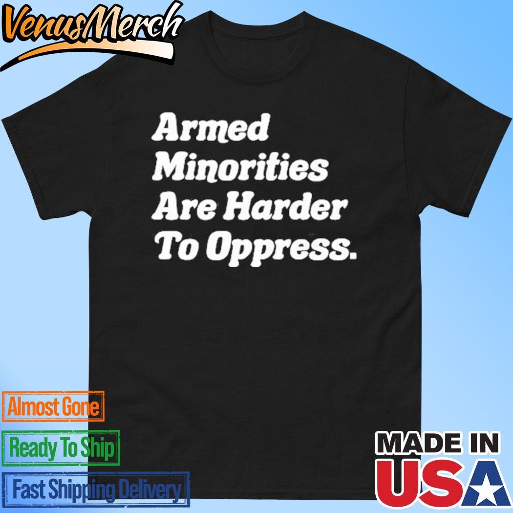 Official Armed Minorities Are Harder To Oppress Shirt