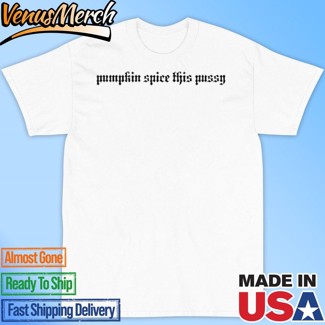 Official Ashnikko Pumpkin Spice This Pussy Halloweenie 2024 Shirt