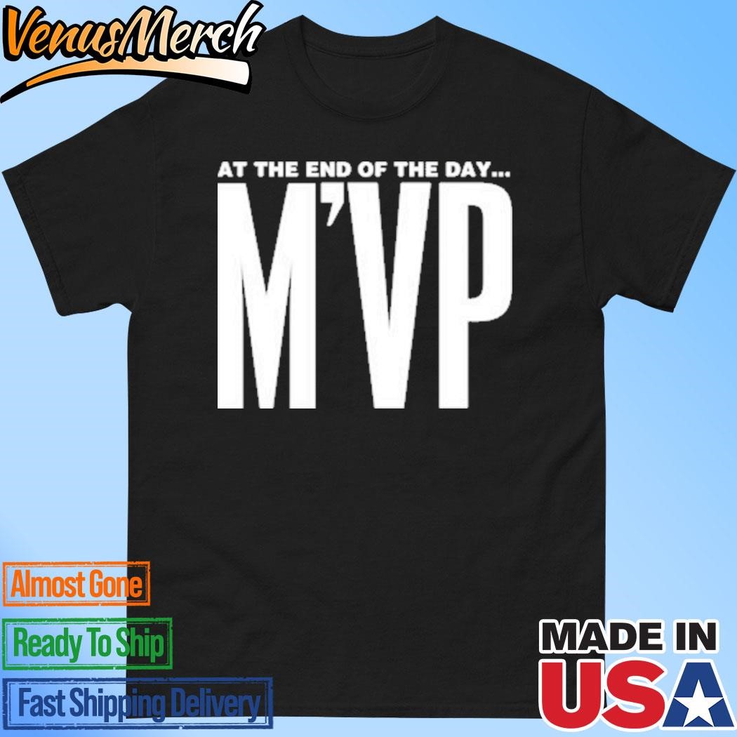 Official At The End Of The Day M’VP Shirt