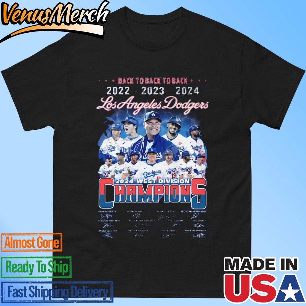 Official Back To Back To Back 2022 2023 2024 Los Angeles Dodgers 2024 West Division Champions T-Shirt