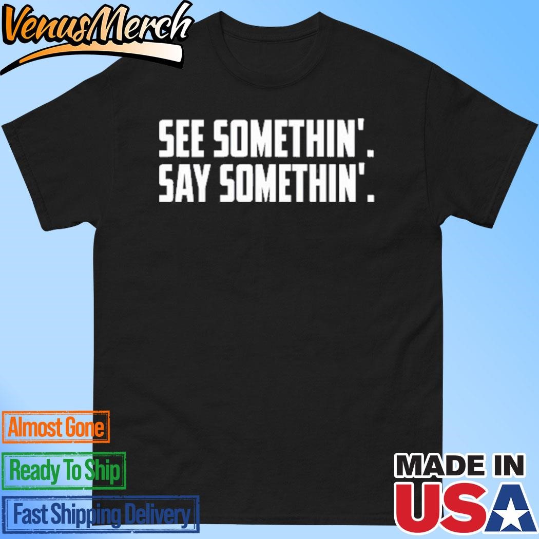 Official Bc Lions See Somethin' Say Somethin' Shirt