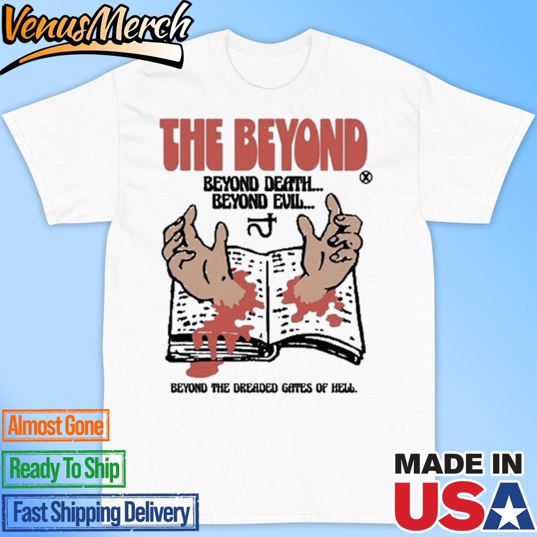 Official Beyond Death Beyond Evil Shirt