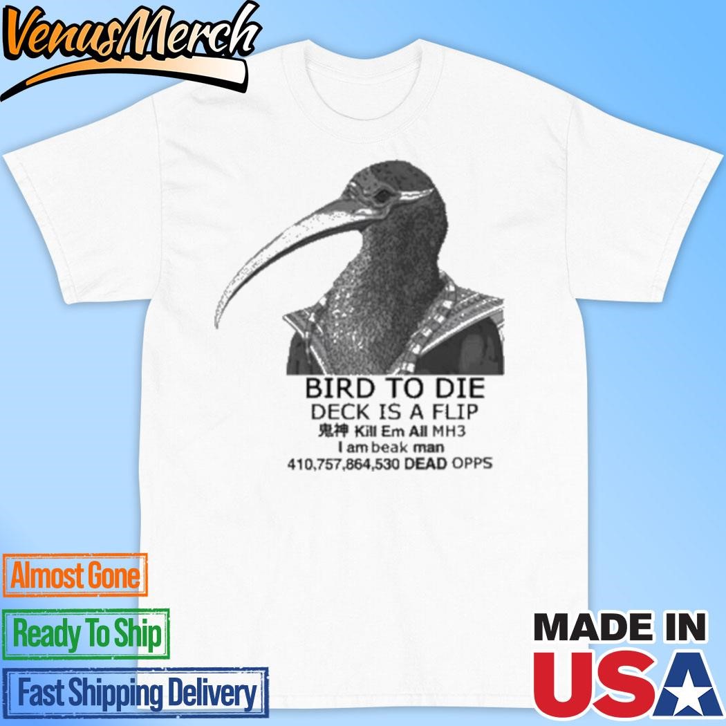 Official Bird To Die Deck Is A Flip Shirt