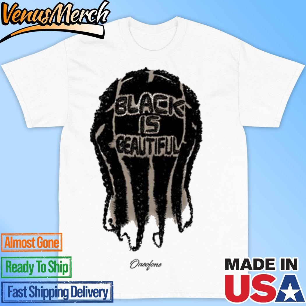 Official Black Is Beautiful Oneofone Shirt