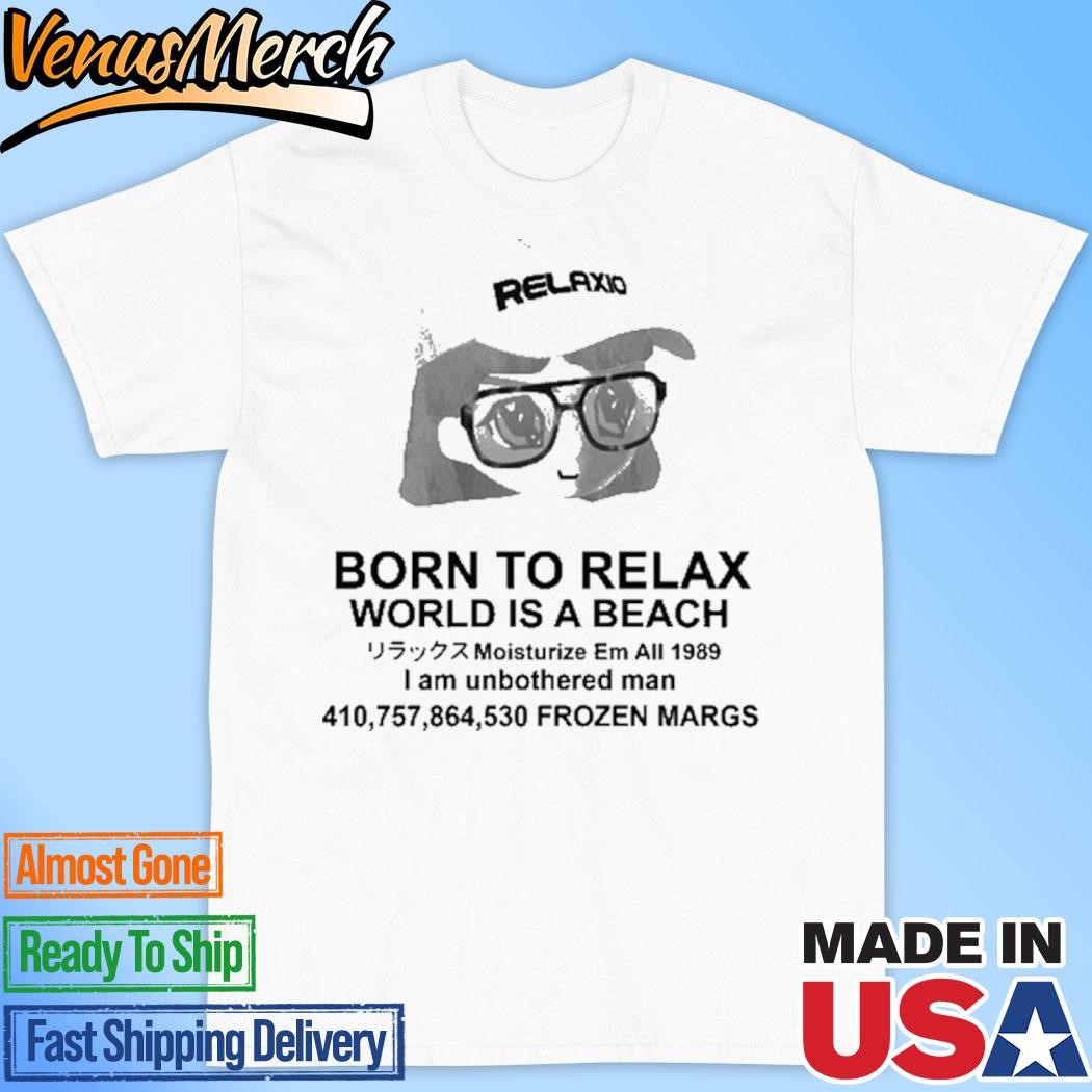 Official Born To Relax World is a Beach Shirt