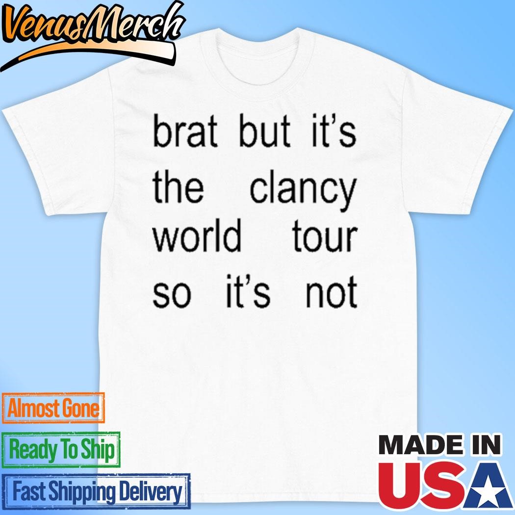 Official Brat But It's The Clancy World Tour So It's Not Shirt