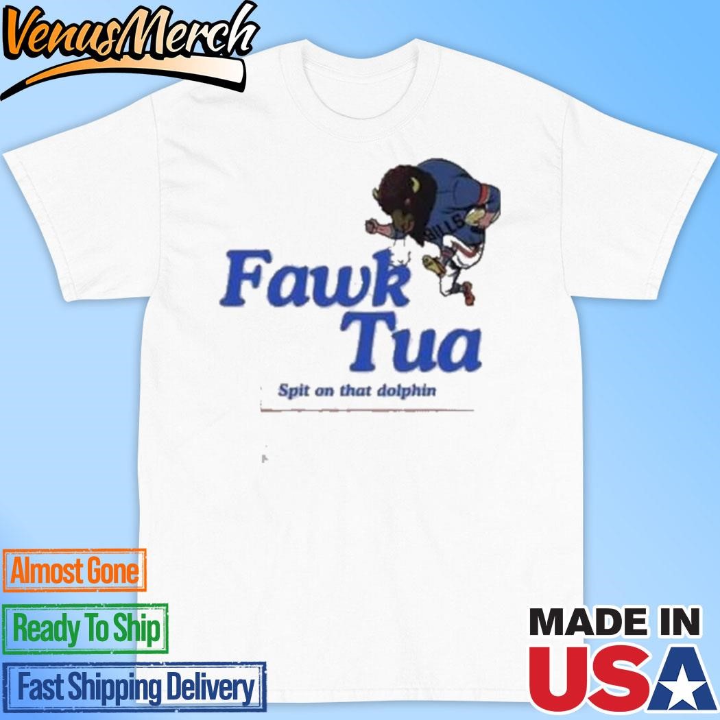 Official Buffalo Fawk Tua Spit On That Dolphin T-Shirt