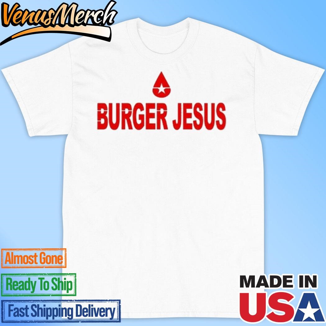 Official Burger Jesus Bourgeoisies Shirt