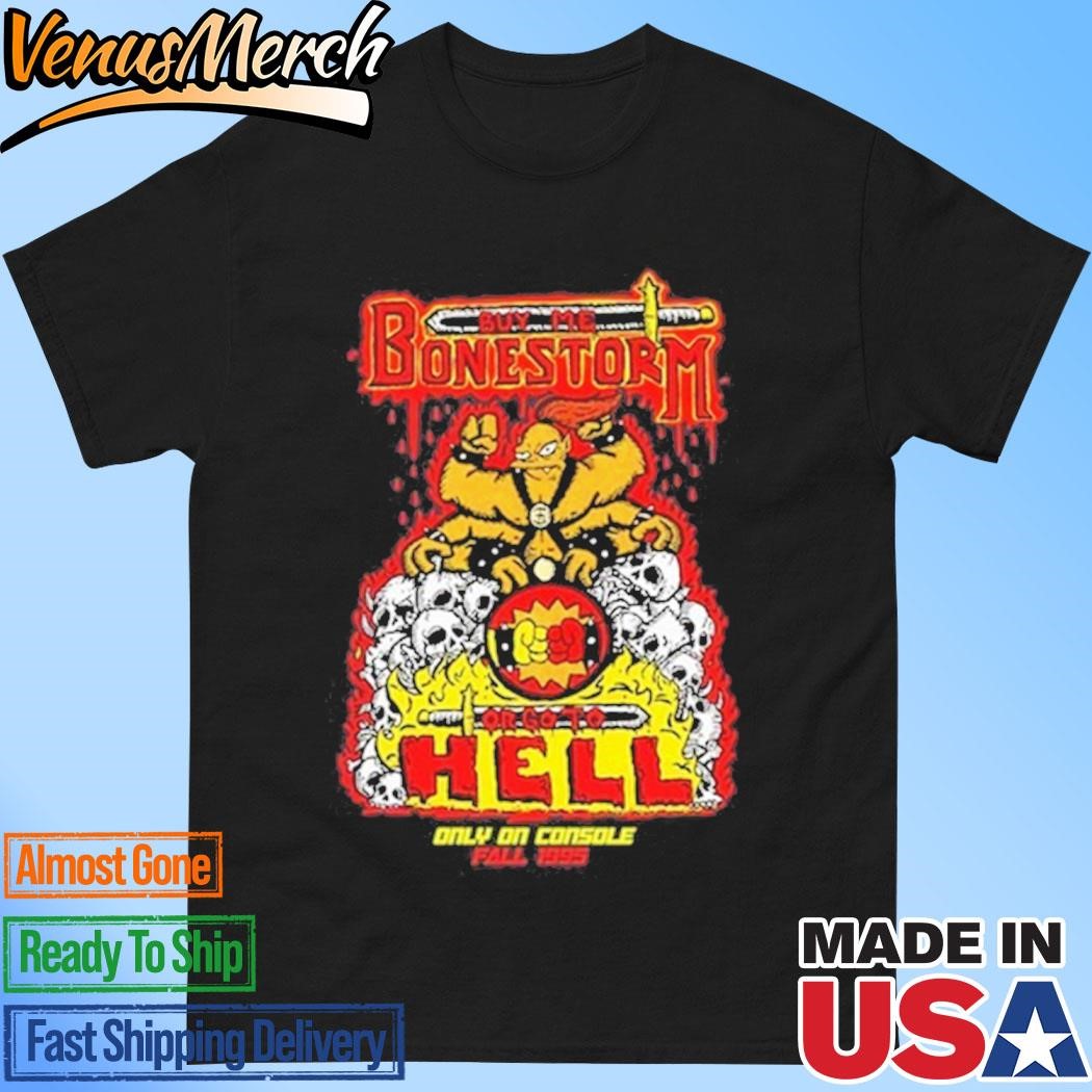 Official Buy Me Bonestorm Or Go To Hell Only On Console Fall 1995 Shirt