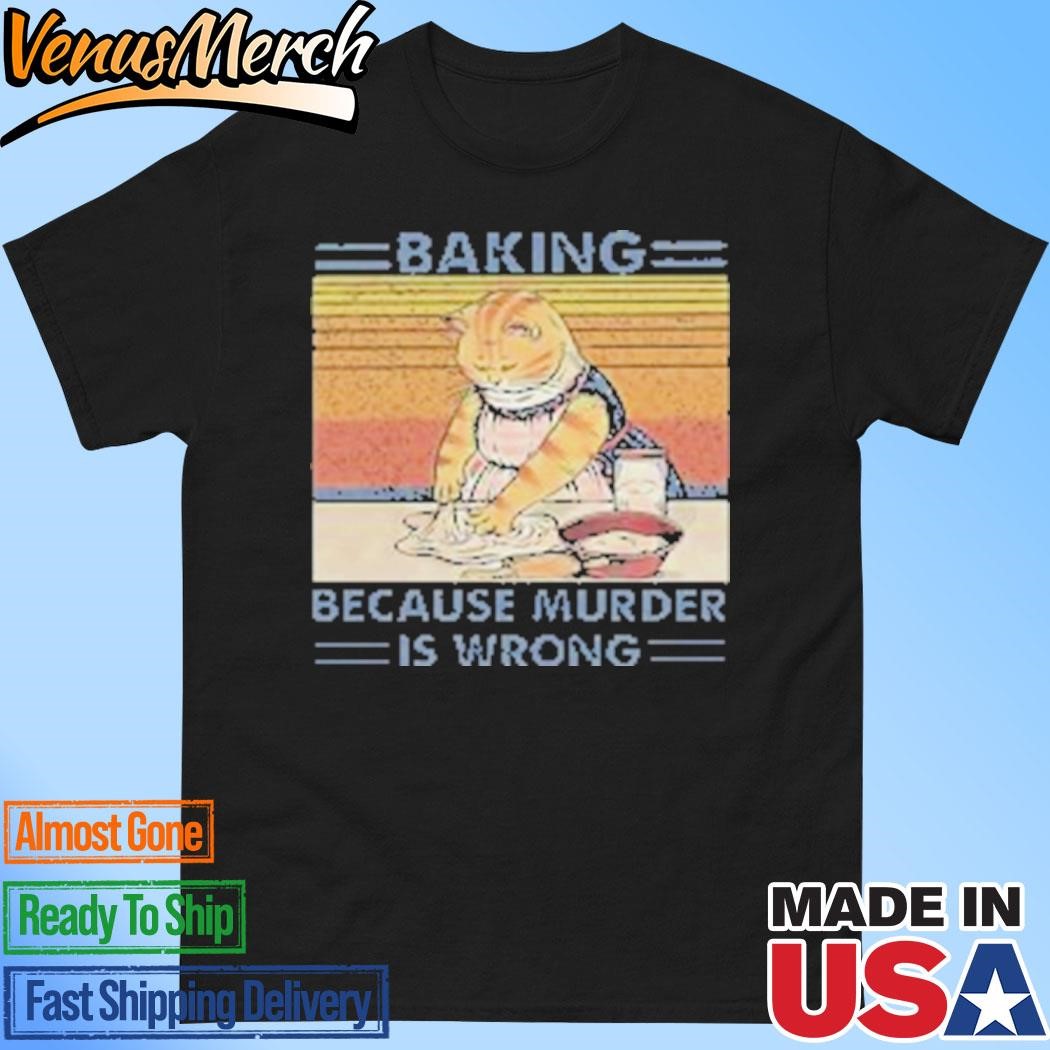 Official Cat Baking Because Murder Is Wrong T-Shirt