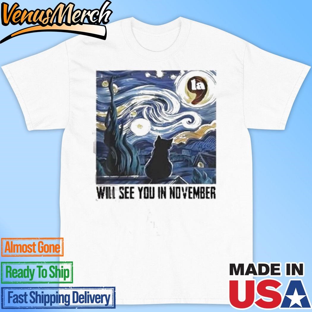 Official Cat Comma La Starry Night Will See You In November T-Shirt