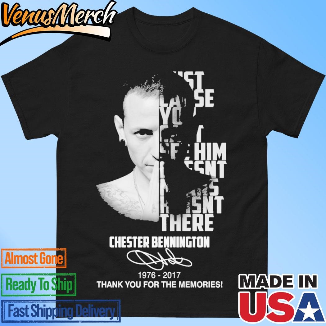 Official Chester Bennington You Can’t See Him Doesn’t Means He Isn’t There T-Shirt