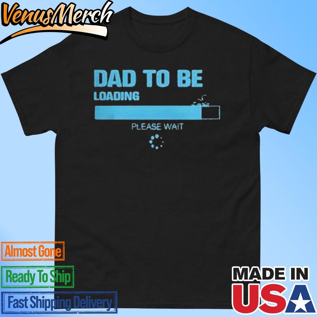 Official Dad To Be Loading Please Wait Funny Future Father T-Shirt