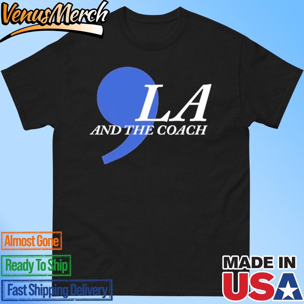 Official Dawn Michelle Staley Comma LA And The Coach Shirt