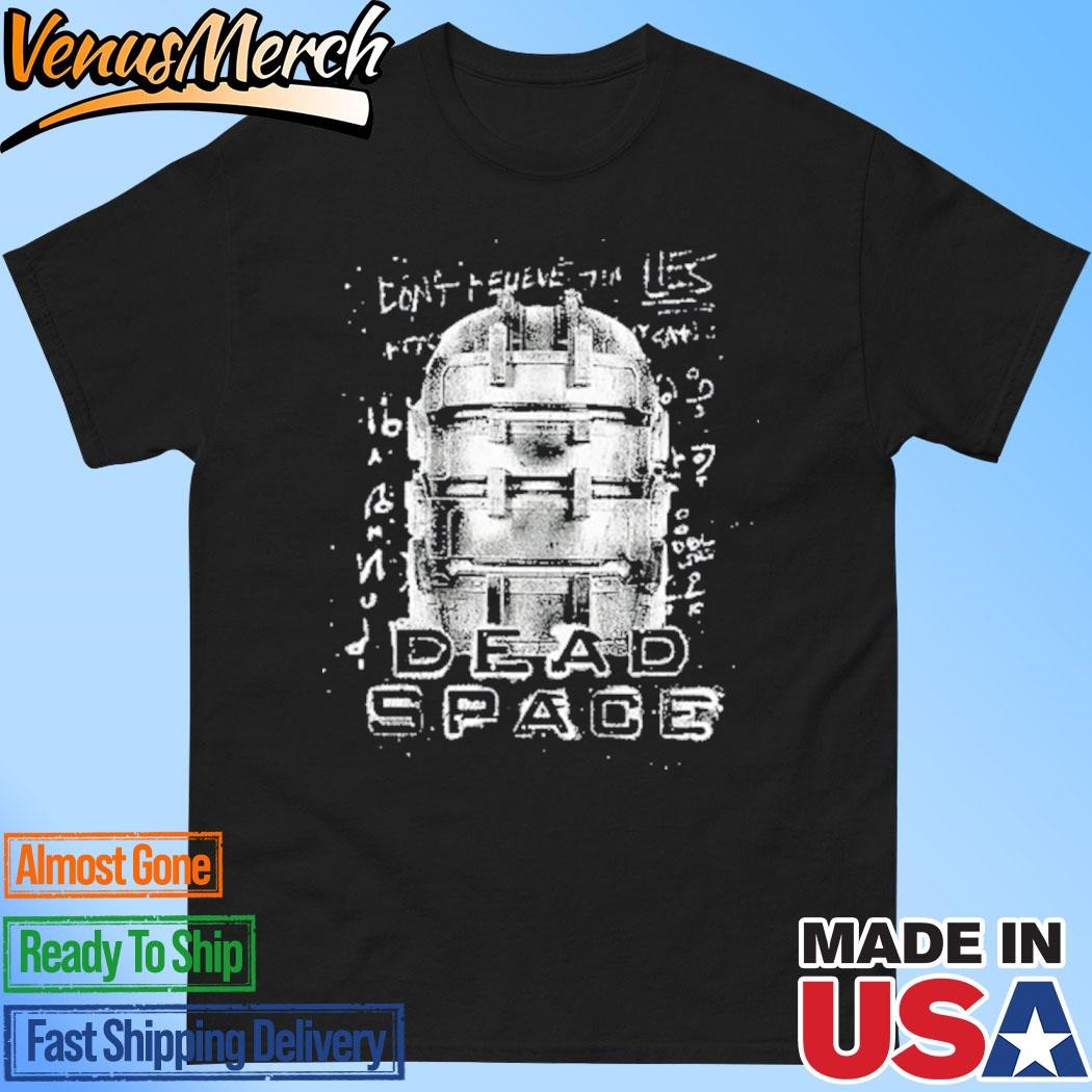 Official Dead Space Don't Believe The Lies 2024 Shirt