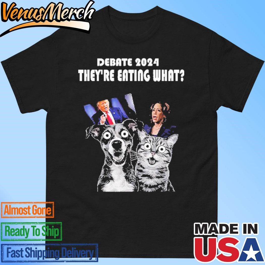 Official Debate Election 2024 They’re Eating What Shirt