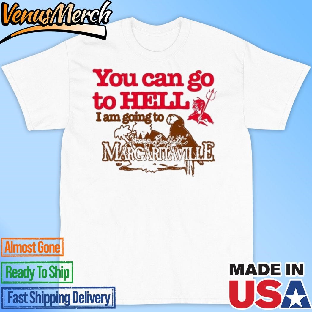 Official Devil You Can Go To Hell I Am Going To Jimmy Buffett's Margaritaville Shirt