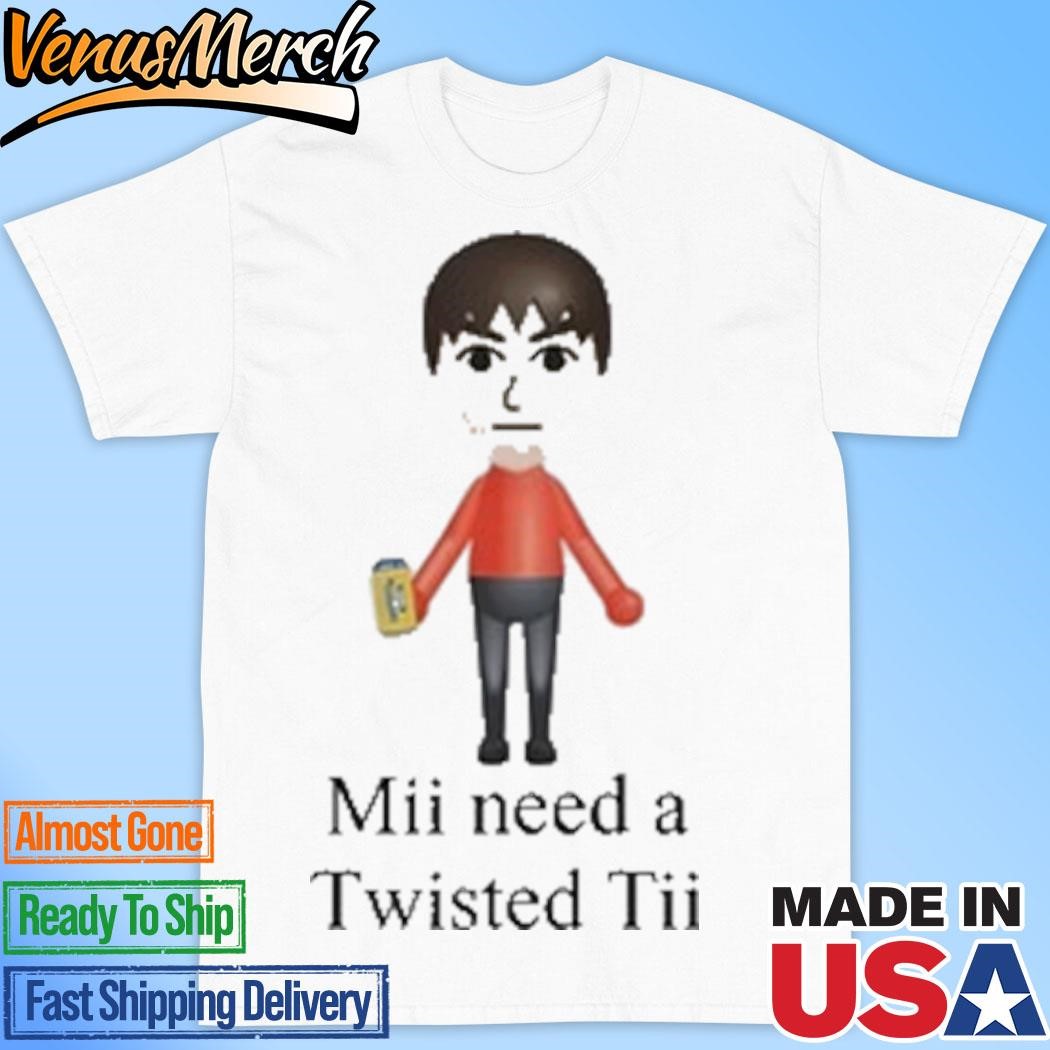 Official Dishonorable Mentions Mii Need A Twisted Tii Shirt