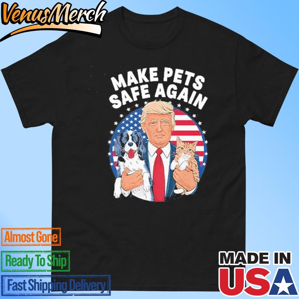 Official Donald Trump Make Pets Safe Again Shirt