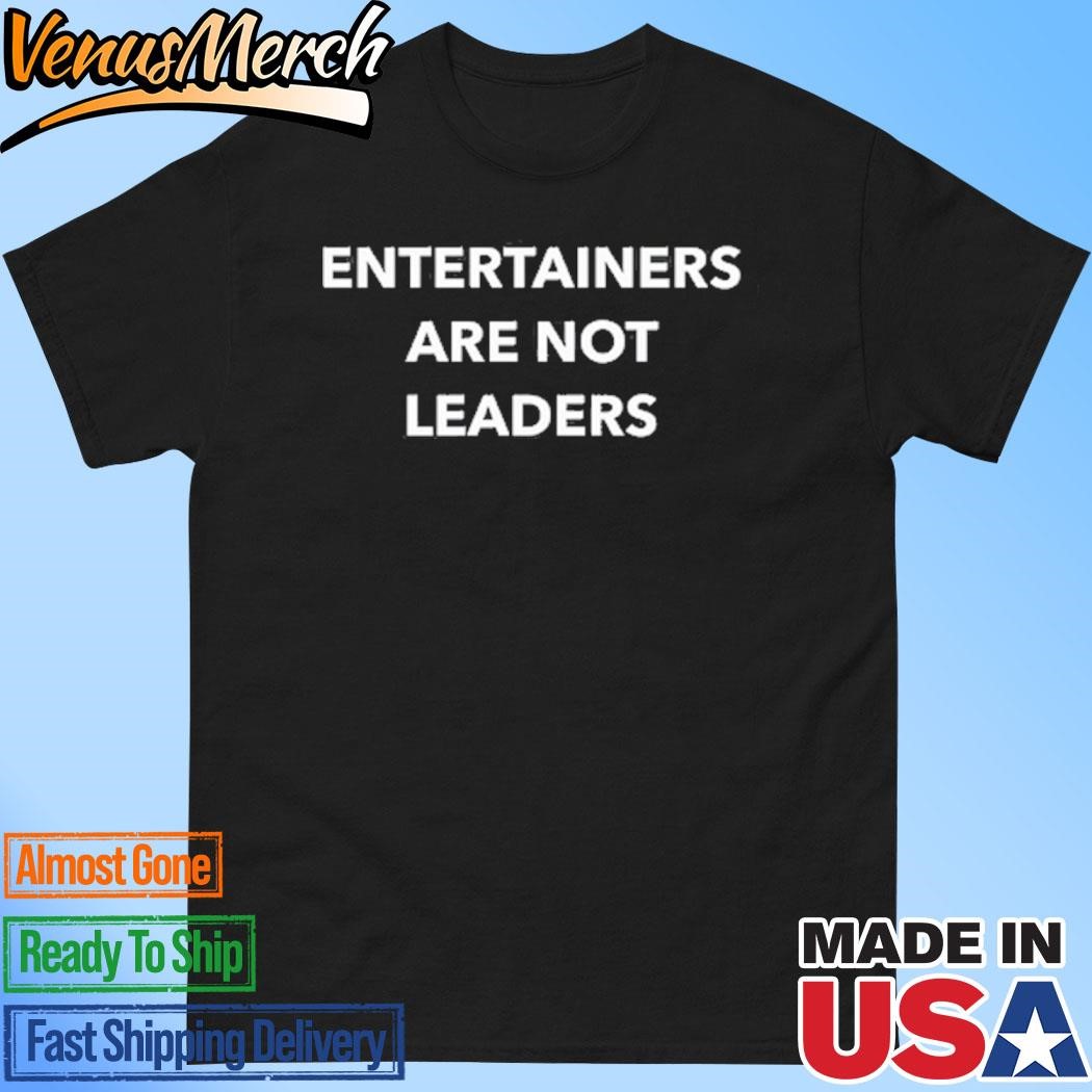 Official Entertainers Are Not Leaders Shirt