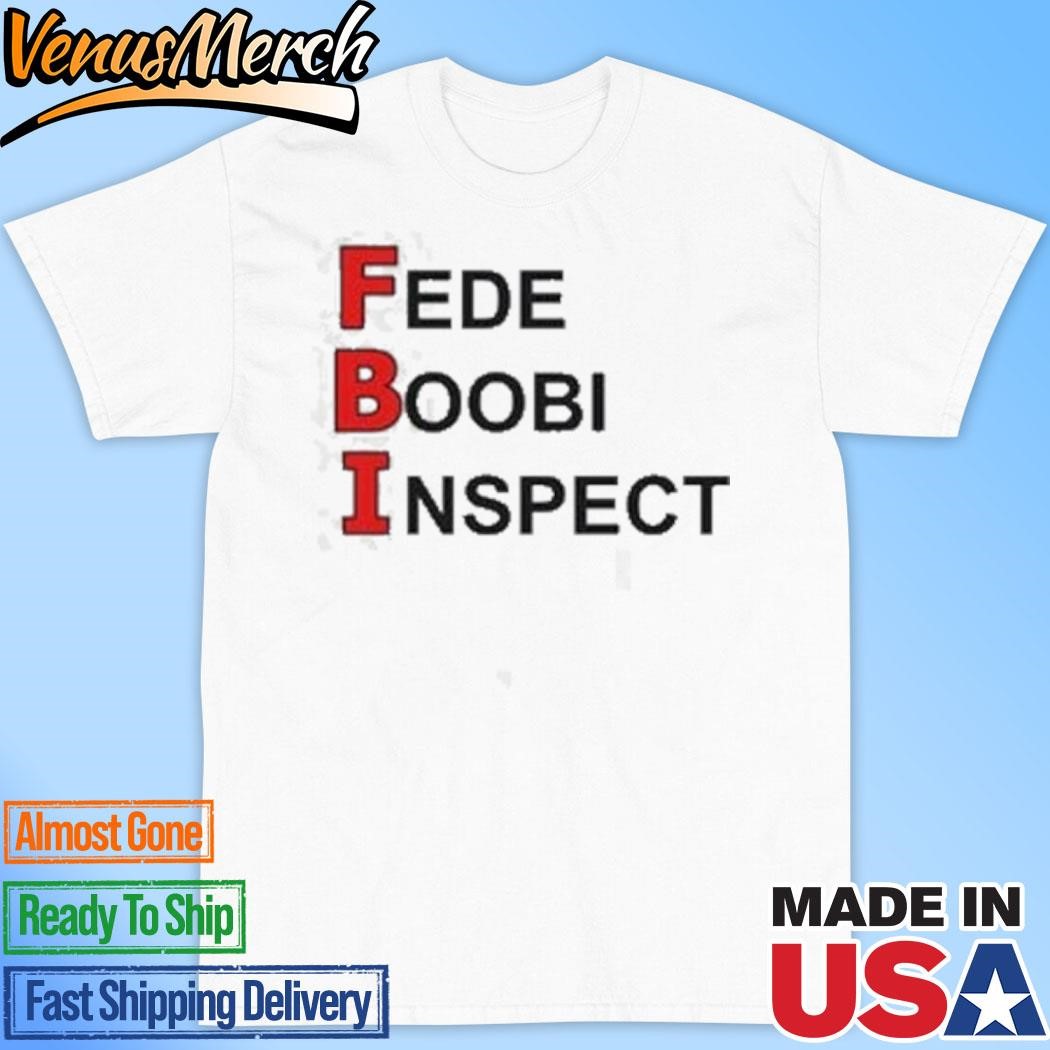 Official FBI Fede Boobi Inspect Roger American Dad T-Shirt