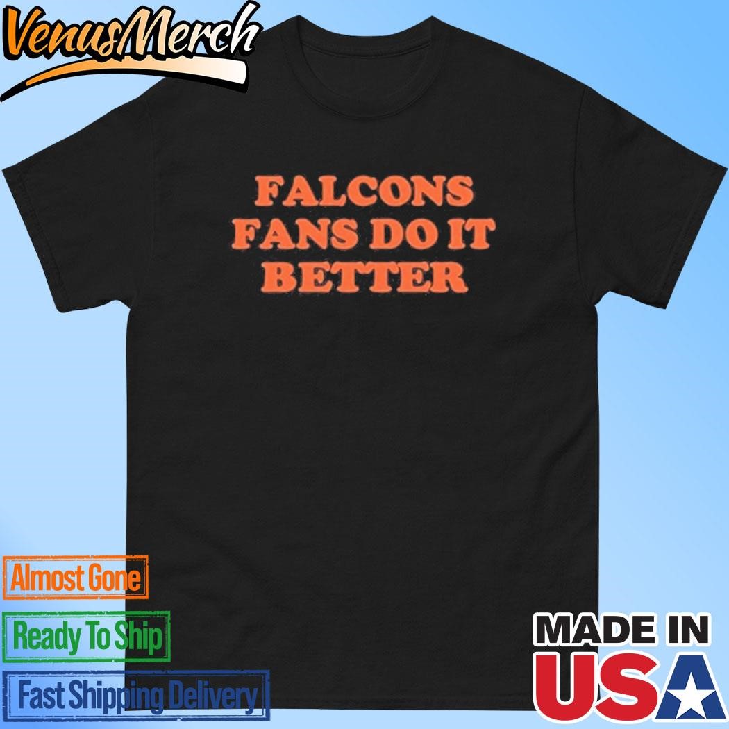 Official Falcons Fans Do It Better Shirt