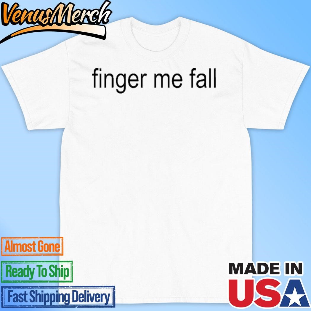 Official Finger Me Fall Shirt