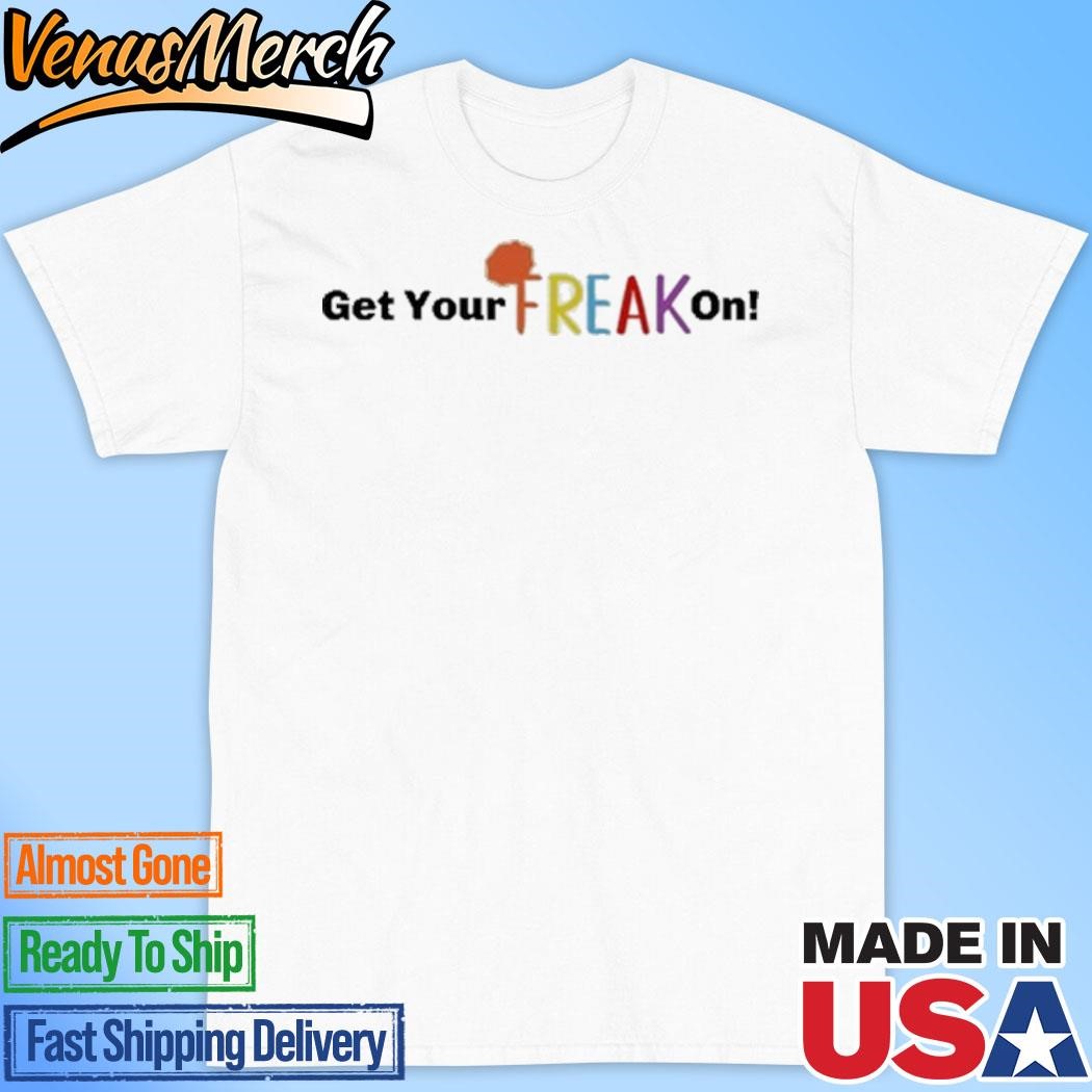 Official Get Your Freak On Shirt