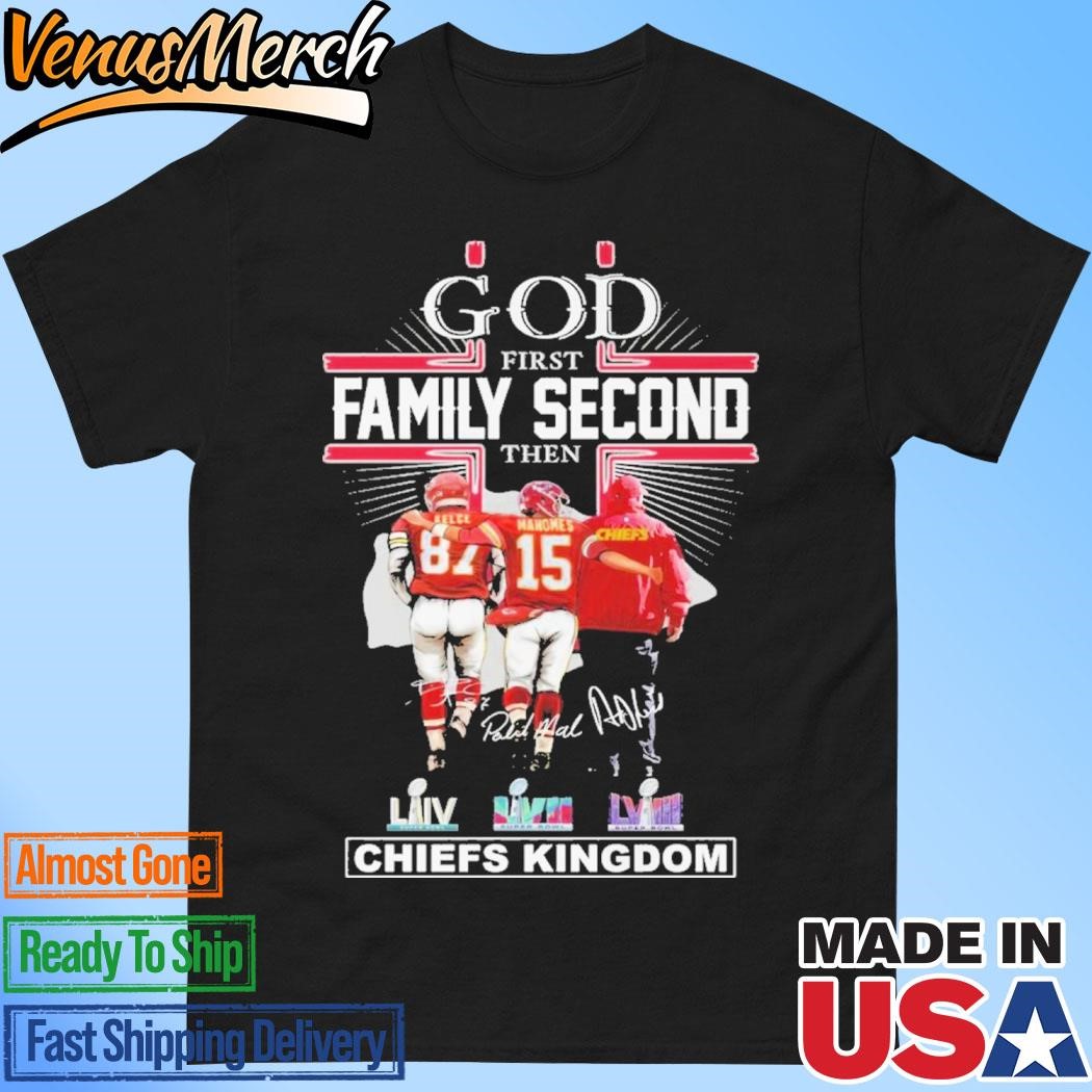 Official God First Family Second Then Kansas City Chiefs Kingdom Signature Unisex T-Shirt