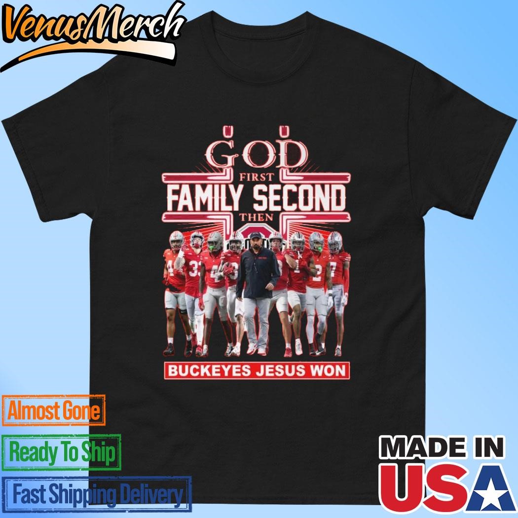 Official God First Family Second Then Ohio State Buckeyes Jesus Won T-Shirt