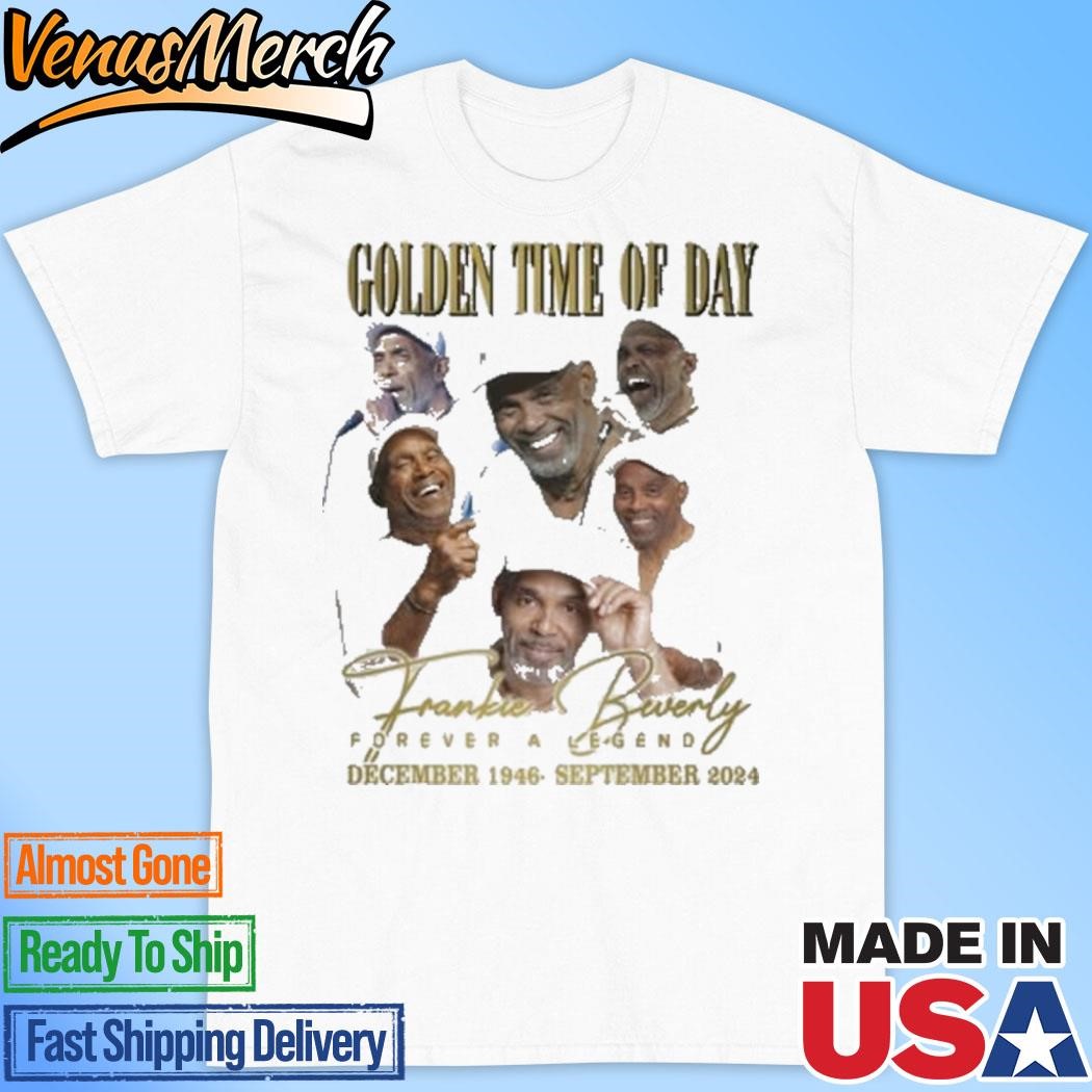 Official Golden Time Of Day Frankie Beverly Forever A Legend 1946-2024 T-Shirt