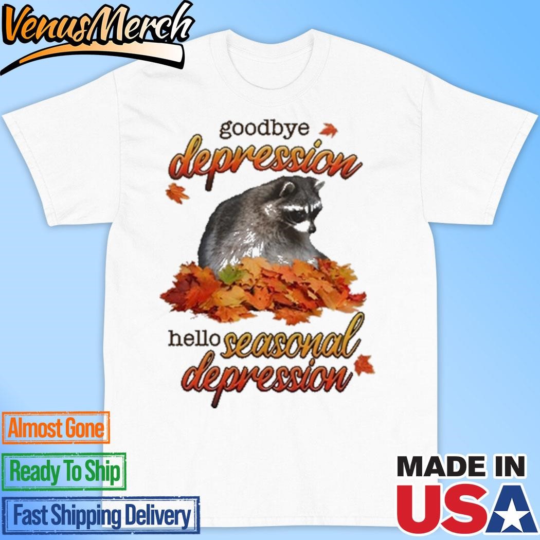 Official Goodbye Depression Hello Seasonal Depression Shirt