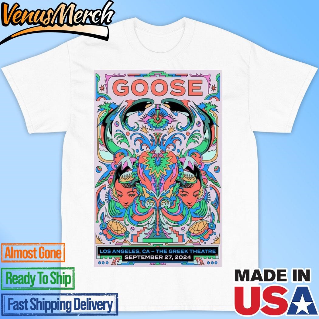 Official Goose On Sept 27 2024 The Greek Theatre Los Angeles Ca Poster Shirt