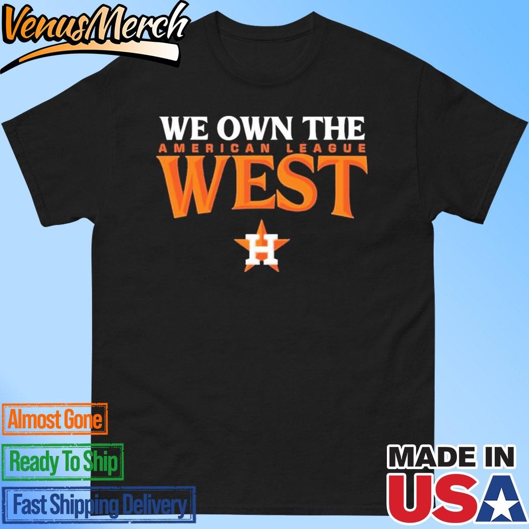 Official Houston Astros We Own The West Shirt