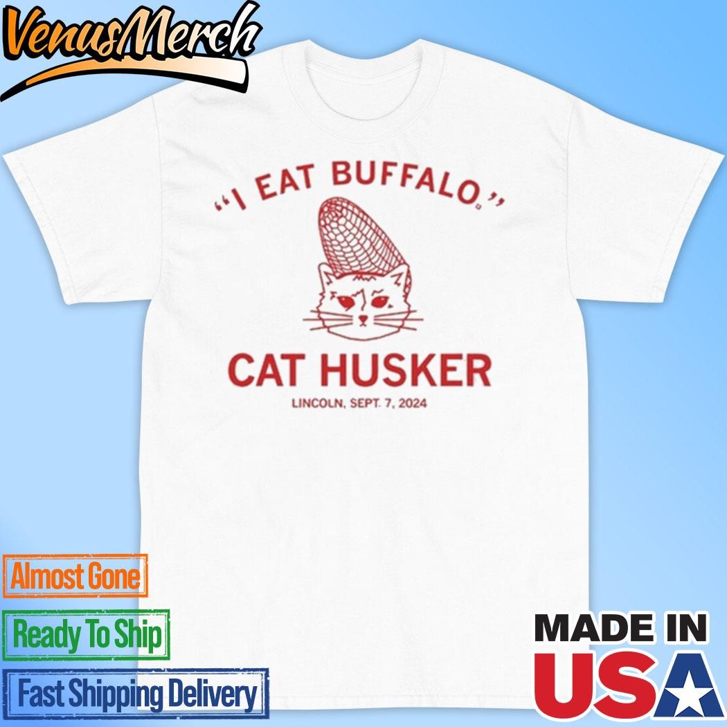 Official I Eat Buffalo Cat Husker Lincoln Sept 7 2024 Shirt