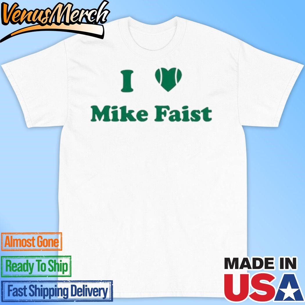 Official I Heart Mike Faist Shirt