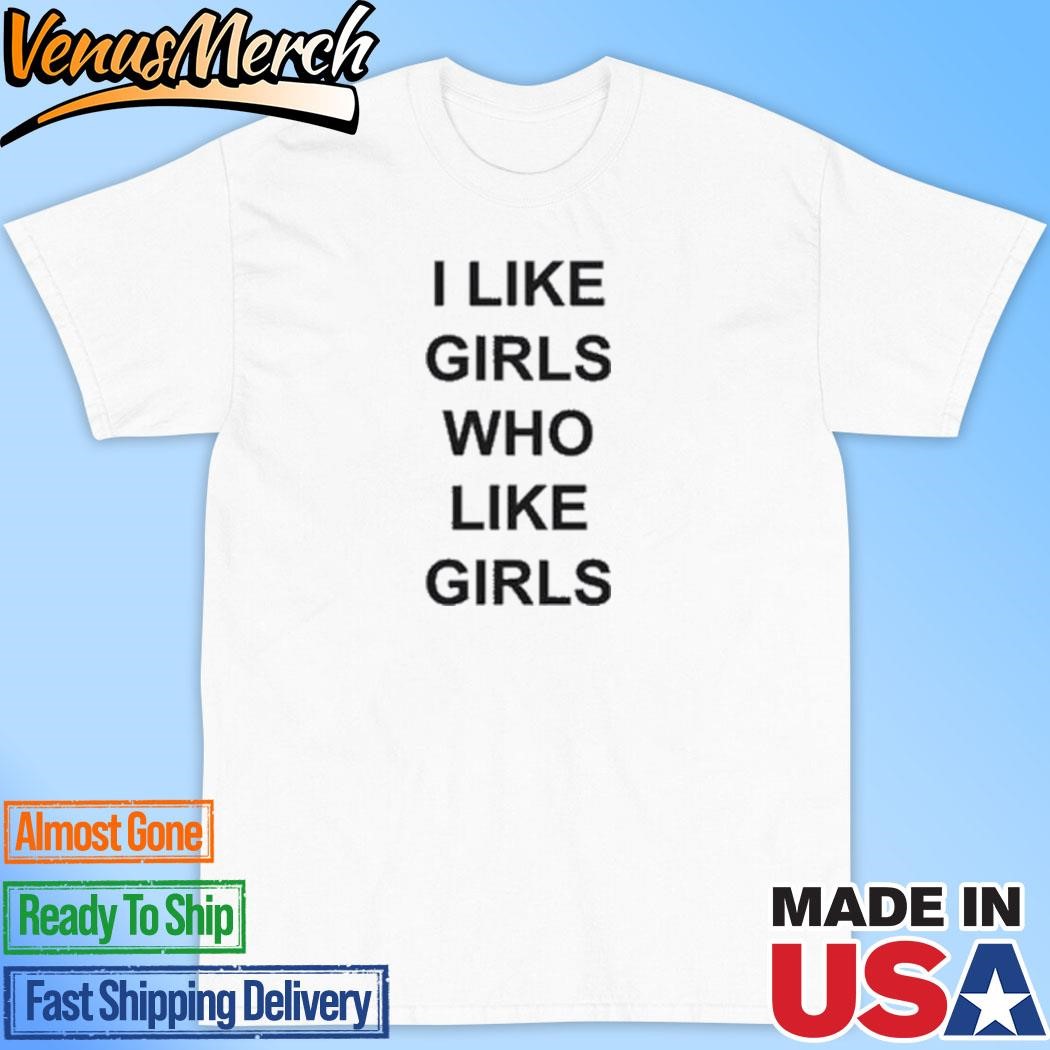 Official I Like Girls Who Like Girls T-Shirt