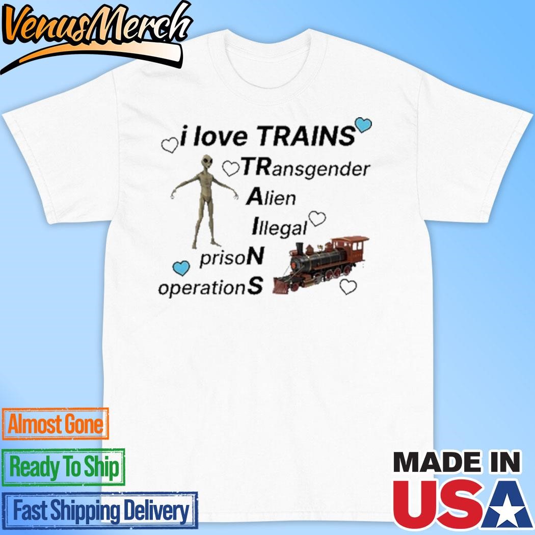 Official I Love Trains Transgender Alien Illegal Prison Operations Shirt