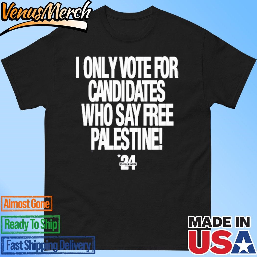 Official I Only Vote For Candidates Who Say Free Palestine Shirt