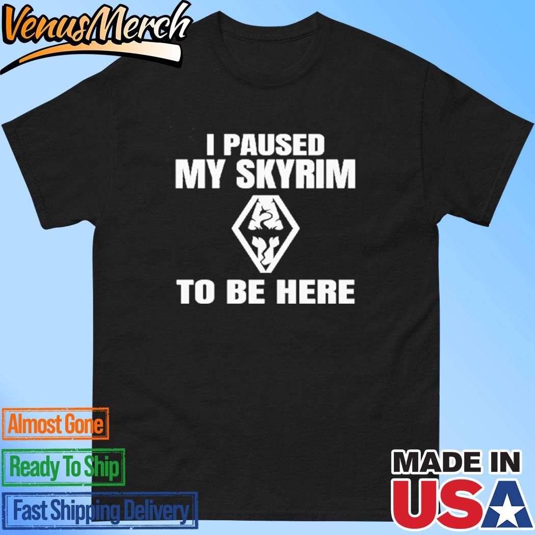 Official I Paused My Skyrim To Be Here Shirt