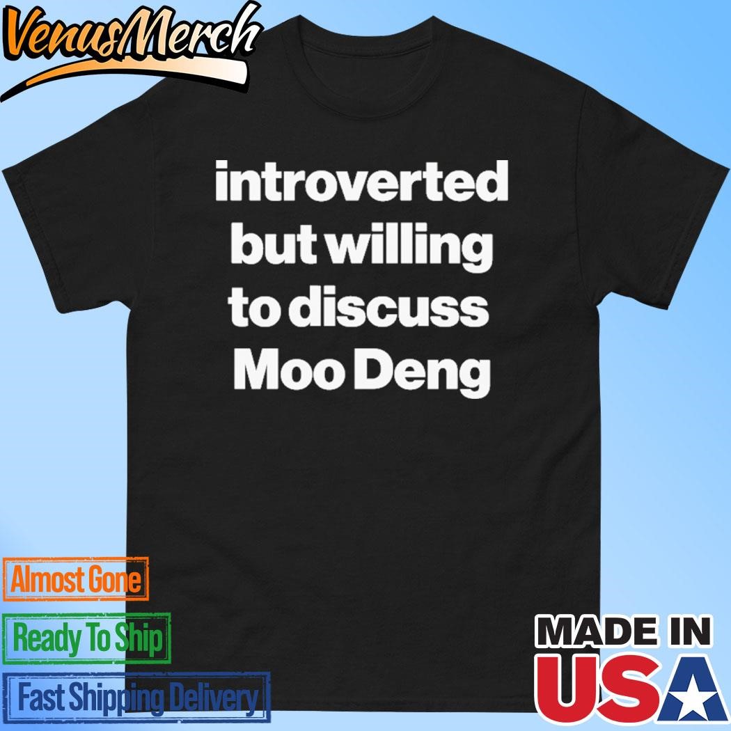 Official Introverted But Willing To Discuss Moo Deng Shirt