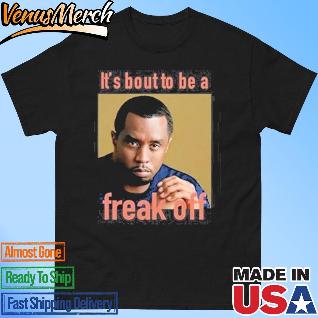 Official It's Bout To Be Freak Off Shirt