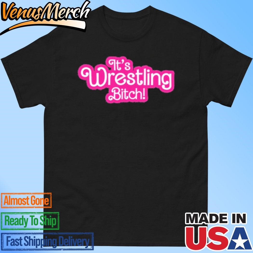 Official It's Wrestling Bitch T-Shirt