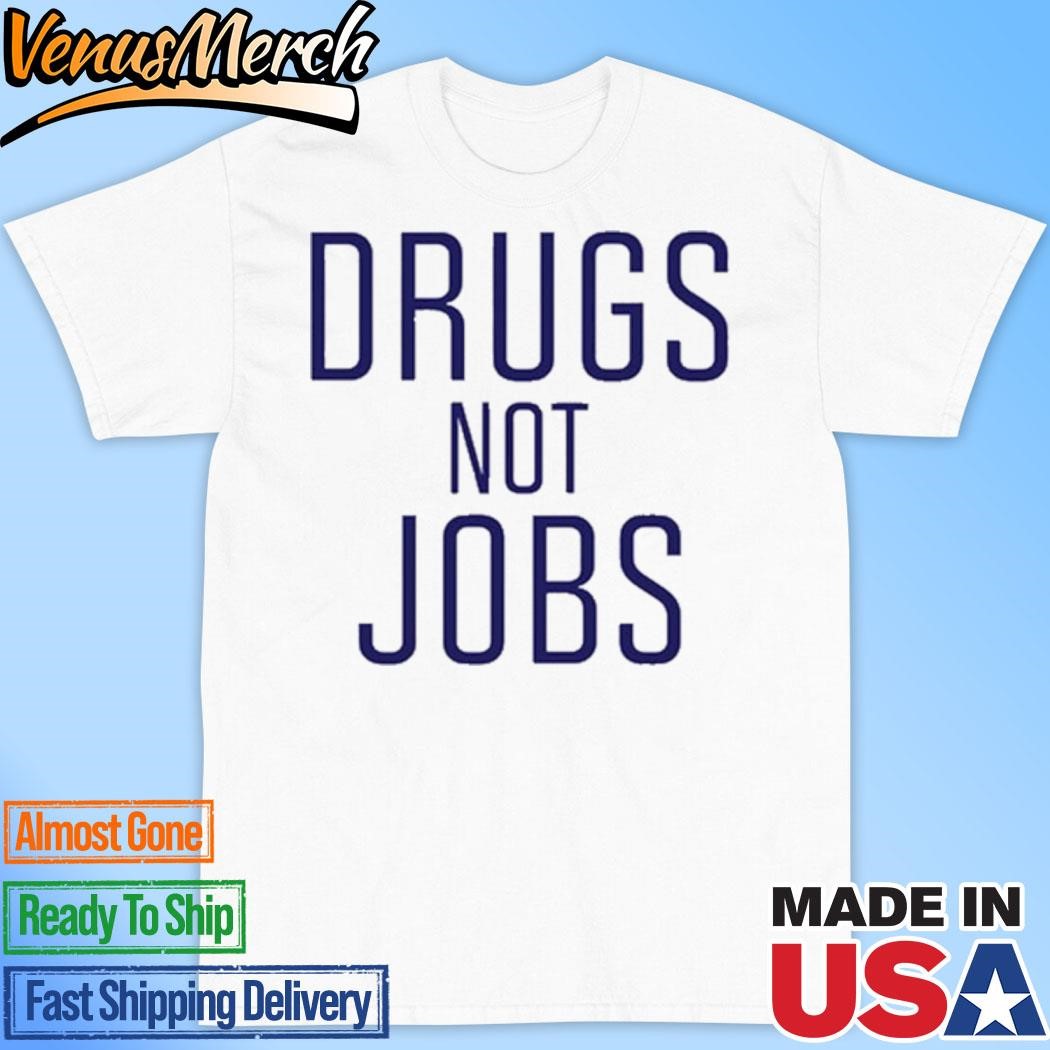 Official J. Spaceman Wearing Drugs Not Jobs Shirt