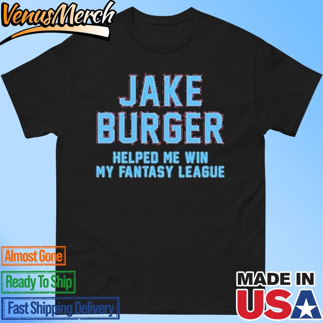 Official Jake Burger Helped Me Win My Fantasy League Shirt